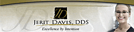 Jerit Davis, D.D.S., Family & Cosmetic Dentistry