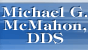 McMahon Michael G DDS